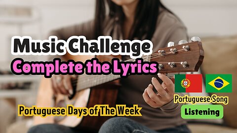 Complete The Lyrics. Portuguese Music Challenge.