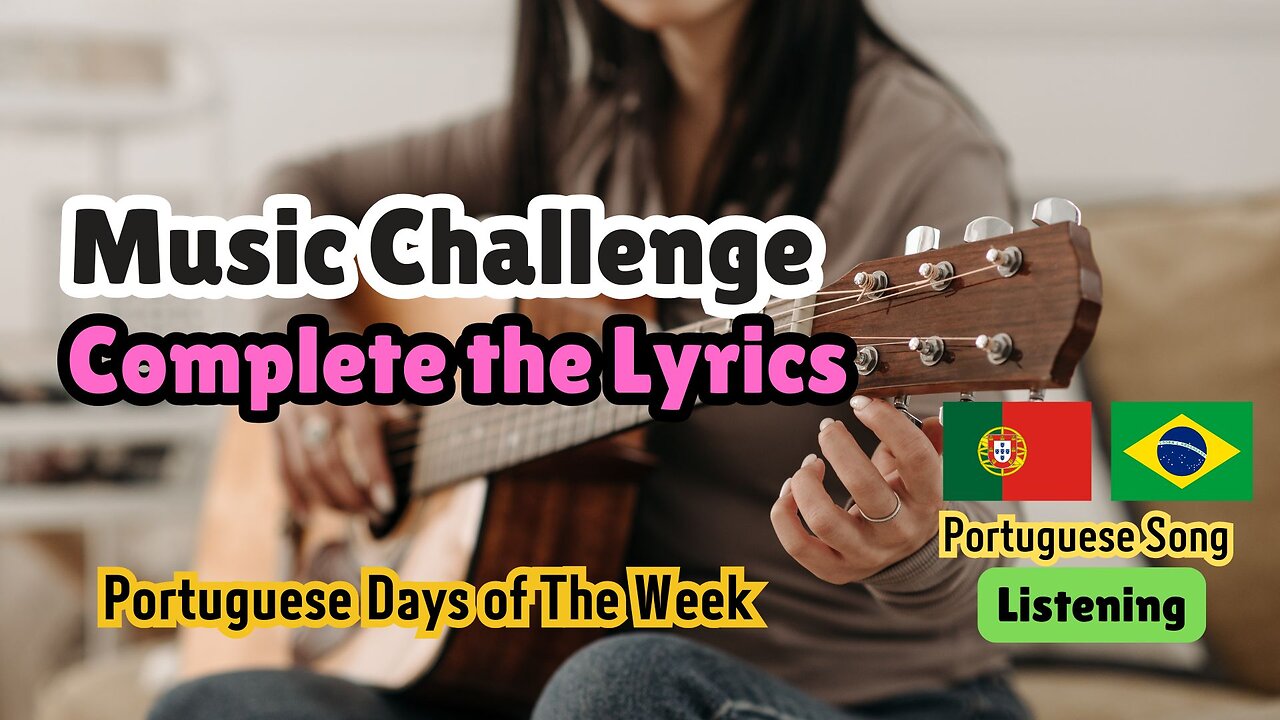 Complete The Lyrics. Portuguese Music Challenge.