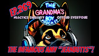 The Grandmas Boy Podcast EP.269- THE INFAMOUS AMY "JEANSBUTT"!