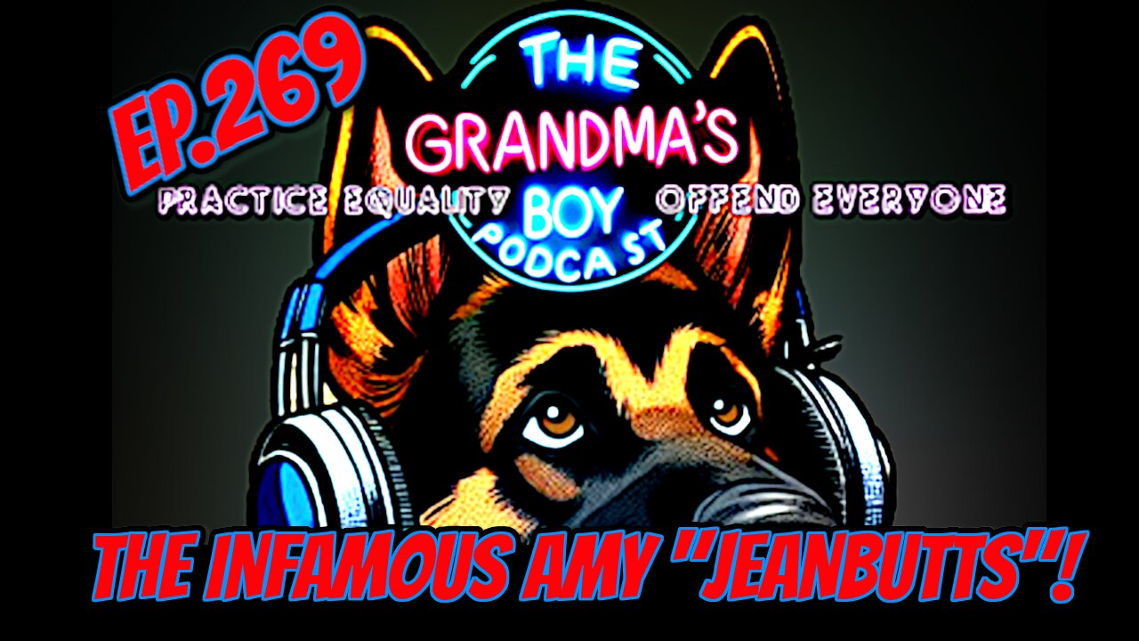 The Grandmas Boy Podcast EP.269- JEANSBUTT!