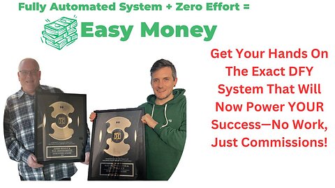 Fully Automated System + Zero Effort= Easy Mony