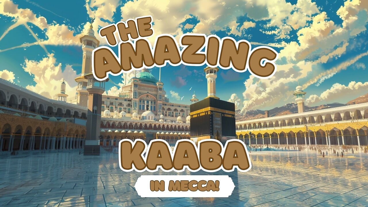 The Amazing Kaaba in Mecca! - Discover the Heart of Islam for Kids