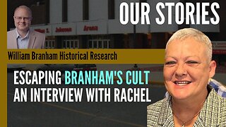 Our Stories: An Interview With Rachel H - Episode 269 William Branham Historical Research Podcast