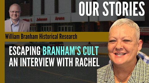 Our Stories: An Interview With Rachel H - Episode 269 William Branham Historical Research Podcast