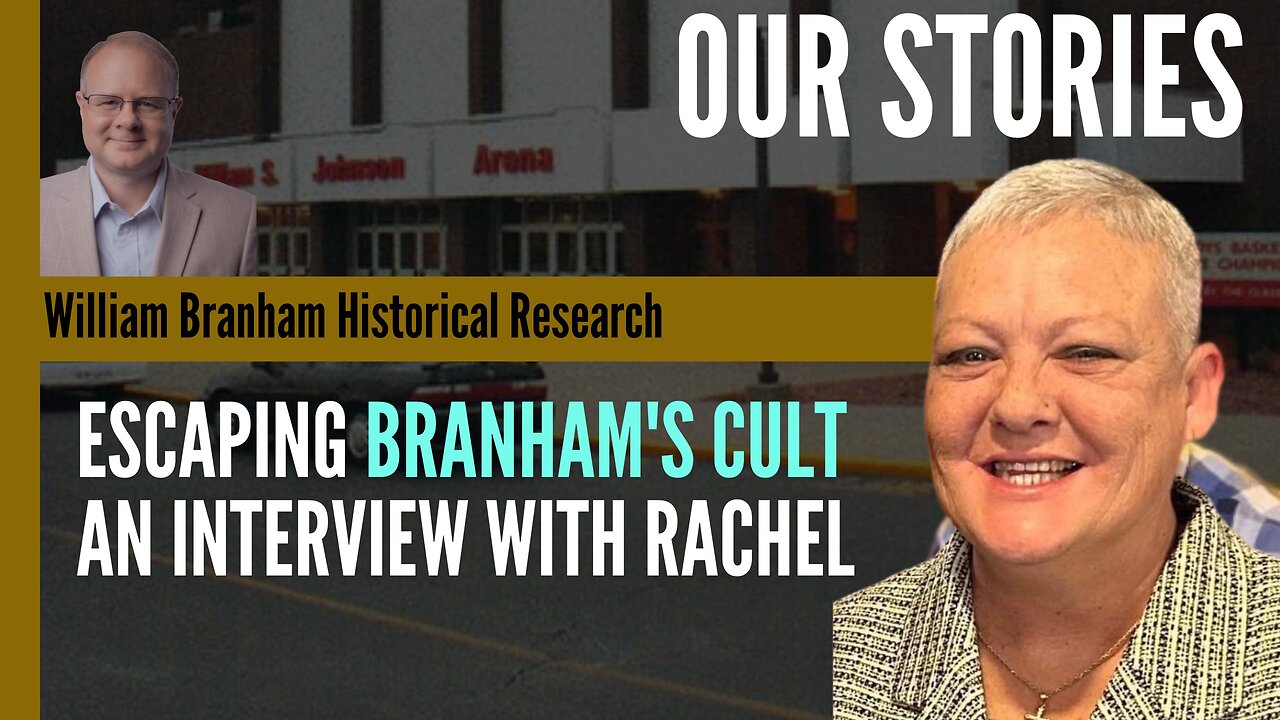 Our Stories: An Interview With Rachel H - Episode 269 William Branham Historical Research Podcast