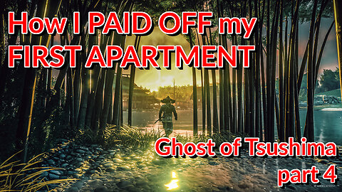 How I PAID OFF my FIRST APARTMENT - Ghost of Tsushima - part 4