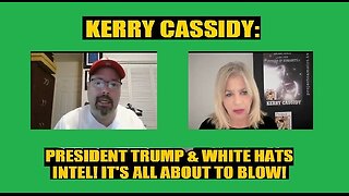 New Kerry Cassidy: President Trump & White Hats Intel! It's All About to Blow!