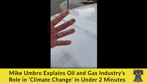 Mike Umbro Explains Oil and Gas Industry's Role in 'Climate Change' in Under 2 Minutes