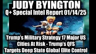 Judy Byington Special Intel 1.14.25 ~ Days of Darkness; Trump's Military Strategy 17 Major US Cities