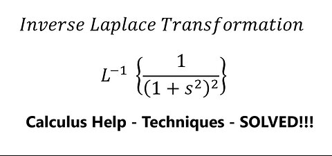 Calculus Inverse Laplace Transformation L^(-1) {1/(1+s^2 )^2 } - Techniques