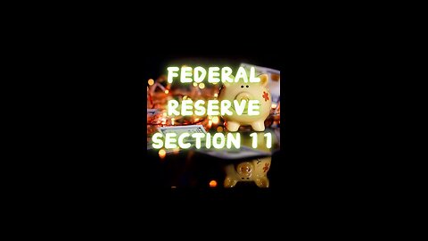 Federal Reserve Section 11