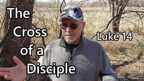 The Cross of a Disciple: Luke 14