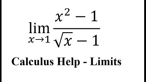 Calculus Help: Find the limits - lim (x→1)⁡ (x^2-1)/(√x-1 ) - Techniques