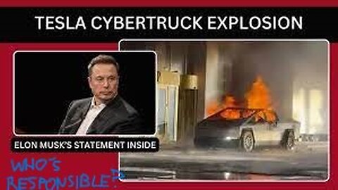 Tesla Cybor Truck Bombing: Who's Responsible?