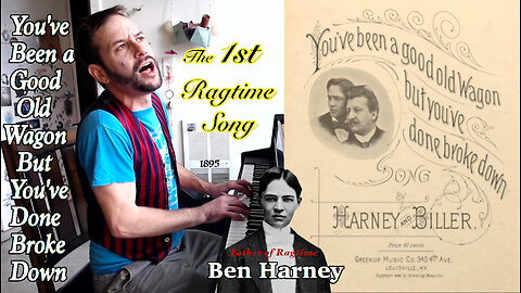 You've Been a Good Old Wagon, But You've Done Broke Down - Ben Harney - The 1st Ragtime Song (1895)