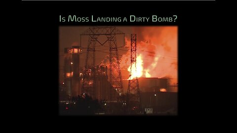 Is Moss Landing a Dirty Bomb?