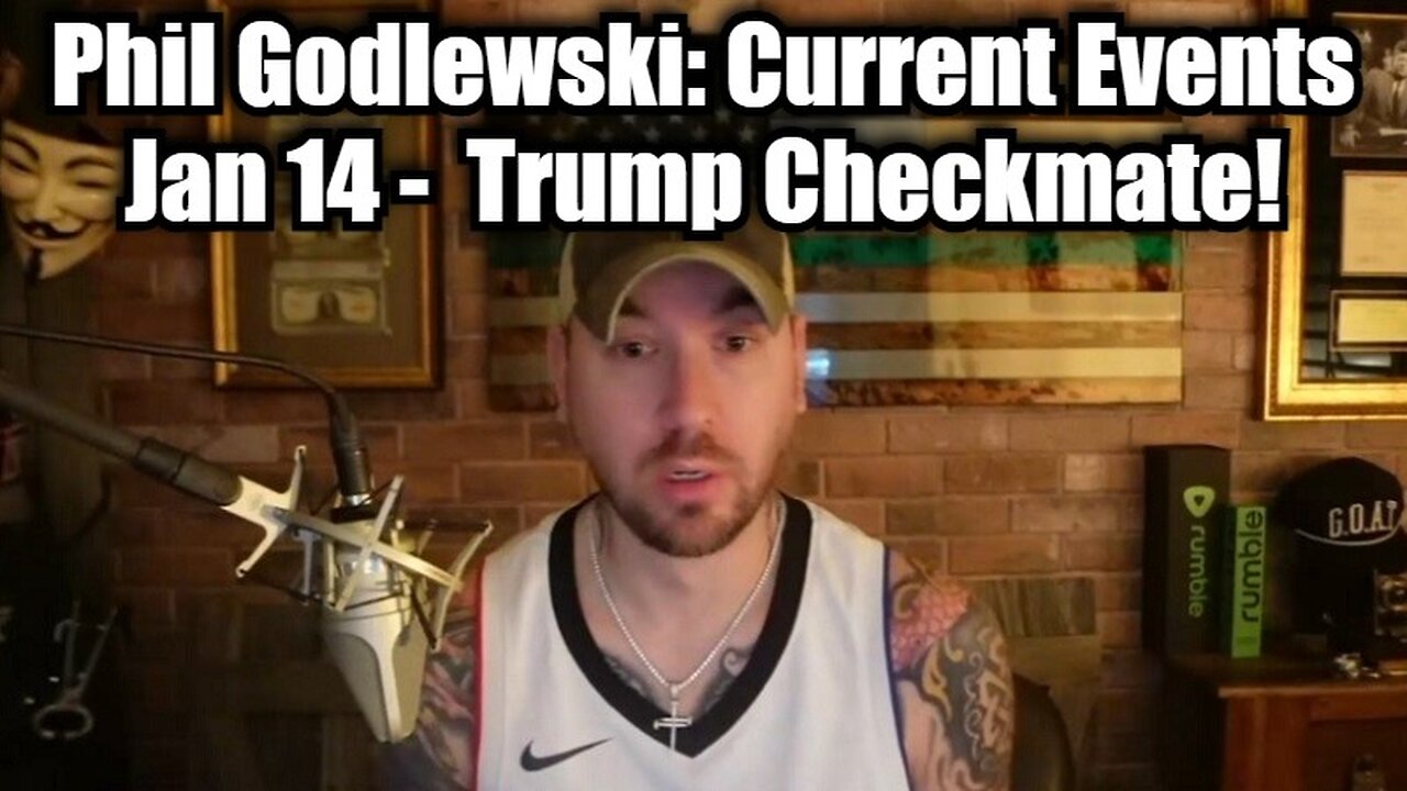 Phil Godlewski: Current Events Jan 14 - Trump Checkmate!