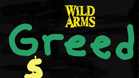 Wild Arms (Greed) real story Maybe