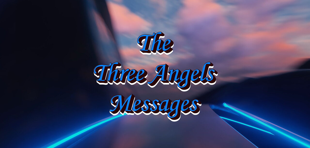 The Three Angels Messages