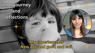 My experience of New Age and good and evil | Inner journey and reflections