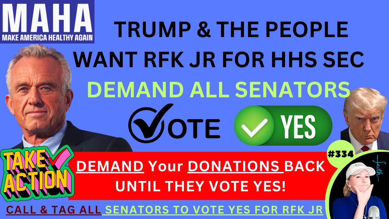 #334 ACTION: RFK JR For HHS Sec! Trump & The People Want Him...DEMAND ALL Senators Vote YES – TAG, CALL & EMAIL THEM…DEMAND Your Donations BACK Until He's Approved! Make America Healthy Again – MAHA, It’s Time To Put Your Health FIRST