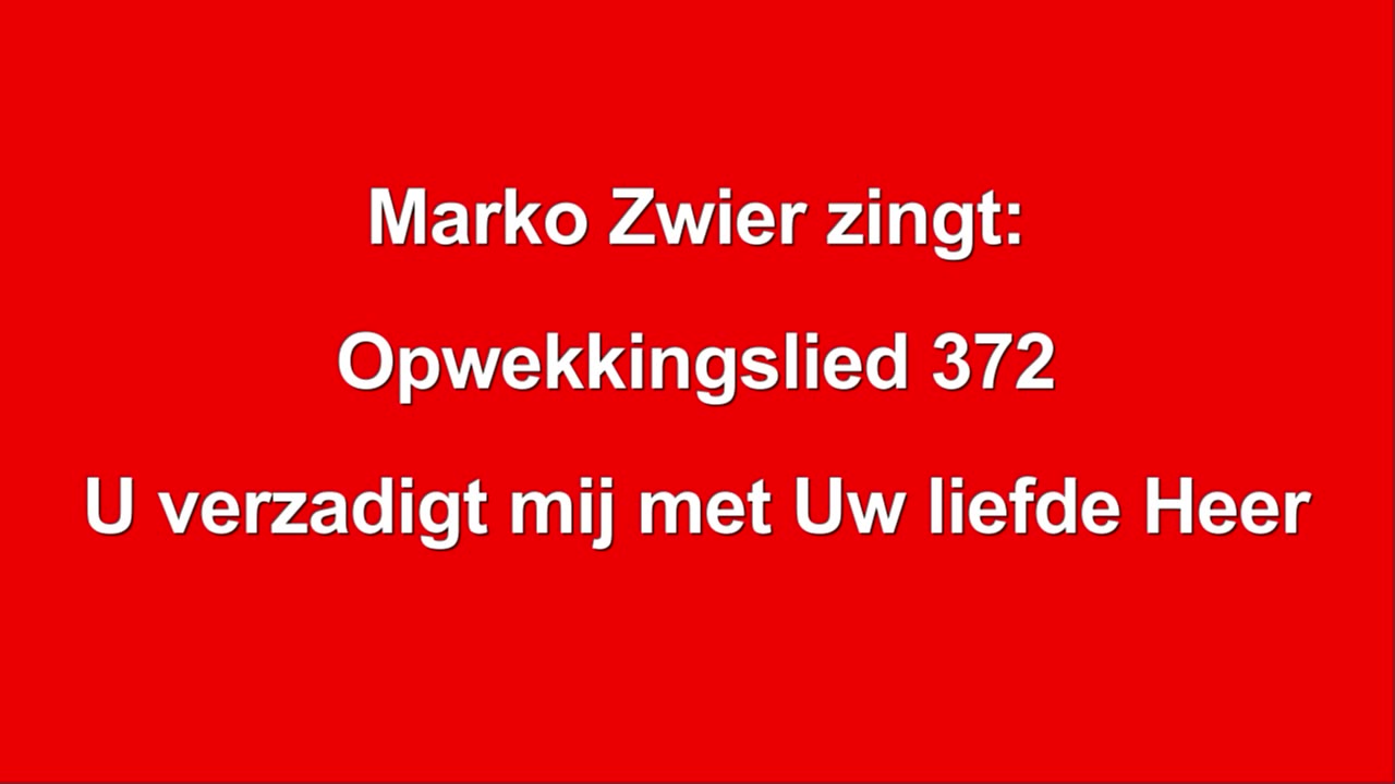 Marko Zwier zingt Opwekkingslied 372 U verzadigt mij met Uw liefde Heer