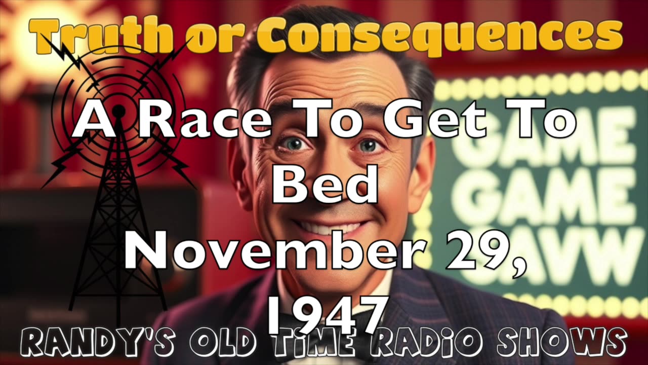 47-11-29 Truth Or Consequences A Race To Get To Bed