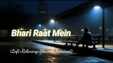 Bhari Raat Mein (Lofi+Relaxing+Slowed+Remixed) Rameen Lofi Production