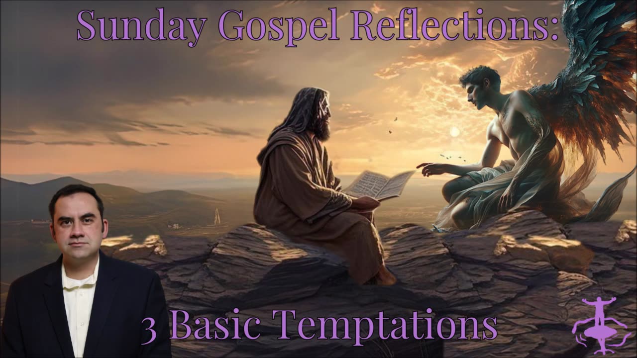 3 Basic Temptations: 1st Sunday of Lent-Cycle C