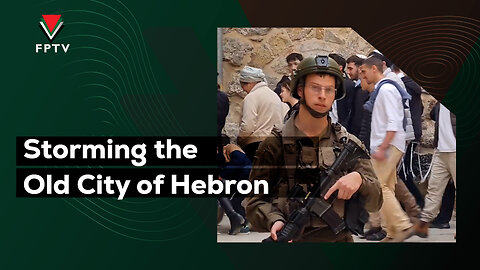 Storming the Old City of Hebron