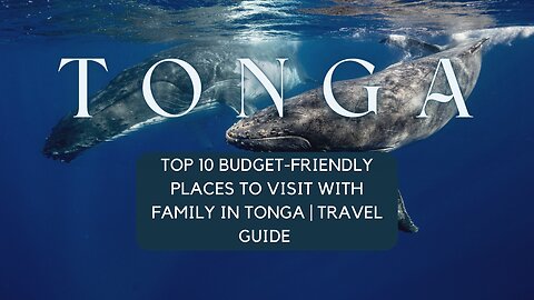 🌴 Discover Tonga: Top 10 Family-Friendly Destinations + a Hidden Gem! 🇹🇴