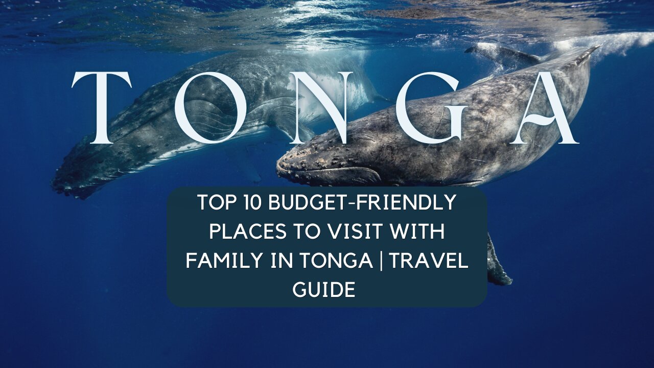 🌴 Discover Tonga: Top 10 Family-Friendly Destinations + a Hidden Gem! 🇹🇴