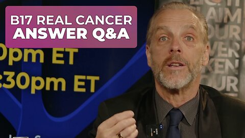 B17: A REAL CANCER ANSWER LIVE Q&A