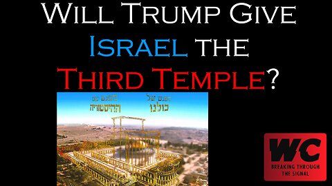 Will Trump Give Israel the Third Temple?