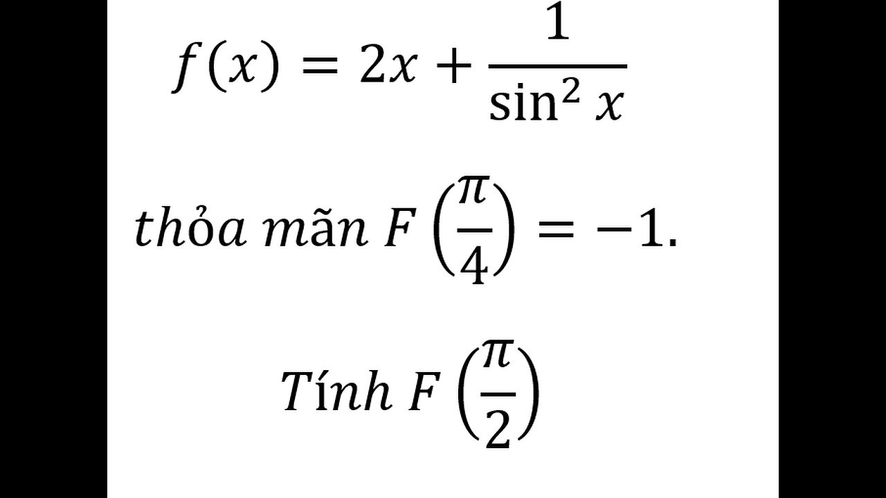 Toán 12: f(x)=2x+1/sin^2⁡x thỏa mãn F(π/4)=-1. Tính F(π/2) #NguyenHam #TichPhan #Integral