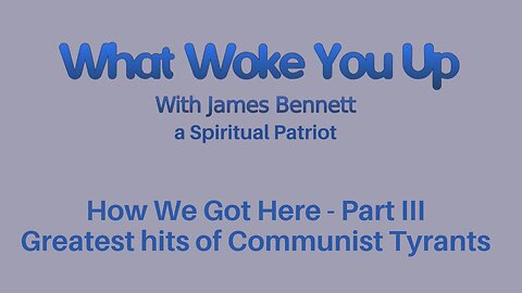 How Did We get Here Part III: Greatest hits of Communist Tyrants