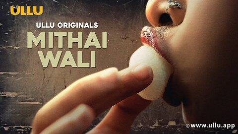 Mithai Wali (2025) Season 01Ullu Web Series | Download link in Description 👇🏻👇🏻👇🏻