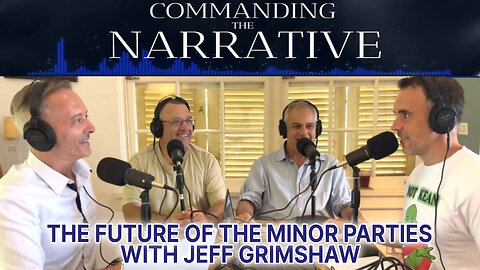 The Future of the Minor Parties - With Jeff Grimshaw - CtN07