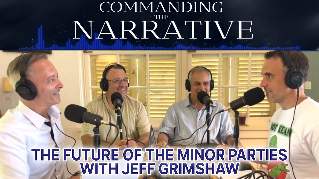 The Future of the Minor Parties - With Jeff Grimshaw - CtN07