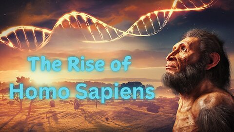 Homo Sapiens: The Dazzling Rise Of Our Species