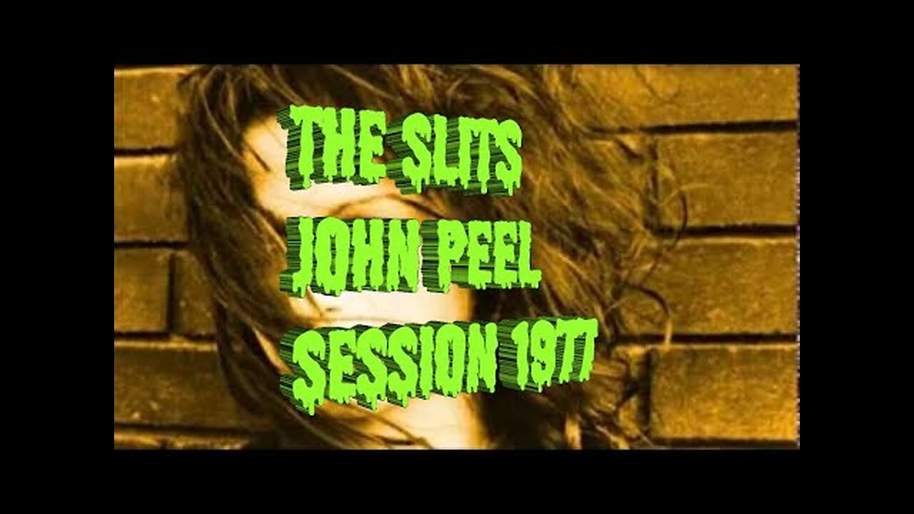 THE SLITS...JOHN PEEL SESSION 1977..