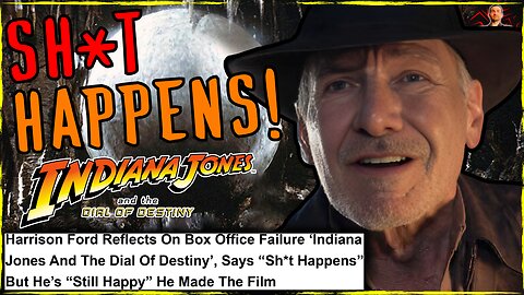 Harrison Ford Admits Indiana Jones and the Dial of Destiny Was a BOMB!