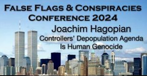 JOACHIM HAGOPIAN - Controllers' Depopulation Agenda Is Human Genocide