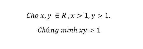 Toán 7: Cho x,y ∈R ,x>1,y>1. Chứng minh xy>1 #ToanLop7 #ChungMinh #TinhChatBacCau