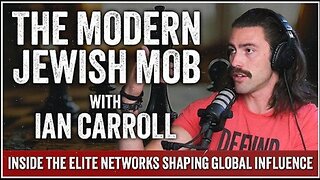 'The Modern Jewish Mob' (Part 4 of 4) ~ Ian Carroll