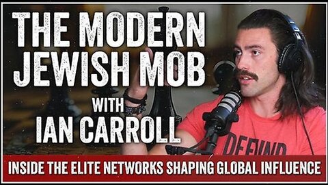 'The Modern Jewish Mob' (Part 4 of 4) ~ Ian Carroll