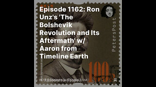 Episode 1162: Ron Unz's 'The Bolshevik Revolution and Its Aftermath' w/ Aaron from Timeline Earth