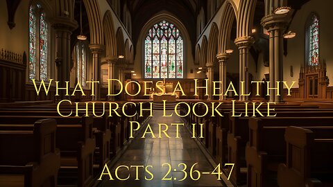 March, 9, 2025 -What a Healthy Church Looks Like Part II-Pastor Kurt Neely