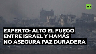 Experto: La tregua entre Israel y Hamás no significa que haya garantía de paz a largo plazo