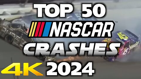 Top 50 of 2024 NASCAR crashes